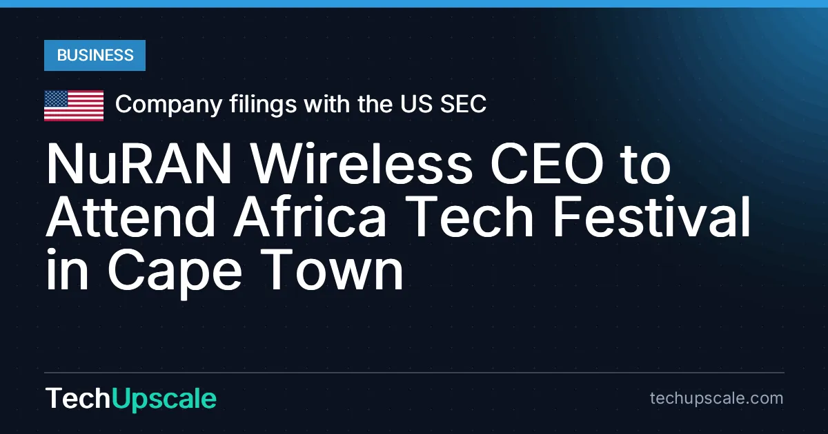 NuRAN Wireless CEO to Attend Africa Tech Festival in Cape Town. Source: Company filings with the US SEC