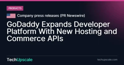 GoDaddy Expands Developer Platform With New Hosting and Commerce APIs. Source: Company press releases (PR Newswire)