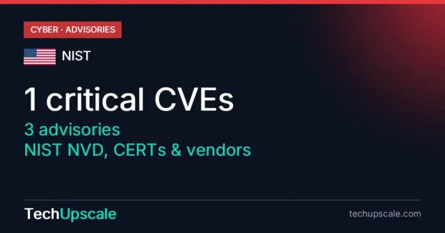1 critical CVEs, 3 advisories, NIST NVD, CERTs & vendors