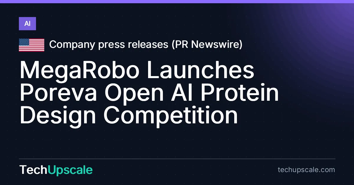 MegaRobo Launches Poreva Open AI Protein Design Competition. Source: Company press releases (PR Newswire)