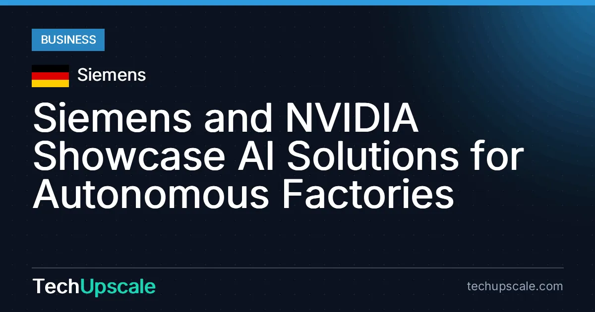 Siemens and NVIDIA Showcase AI Solutions for Autonomous Factories. Source: Siemens