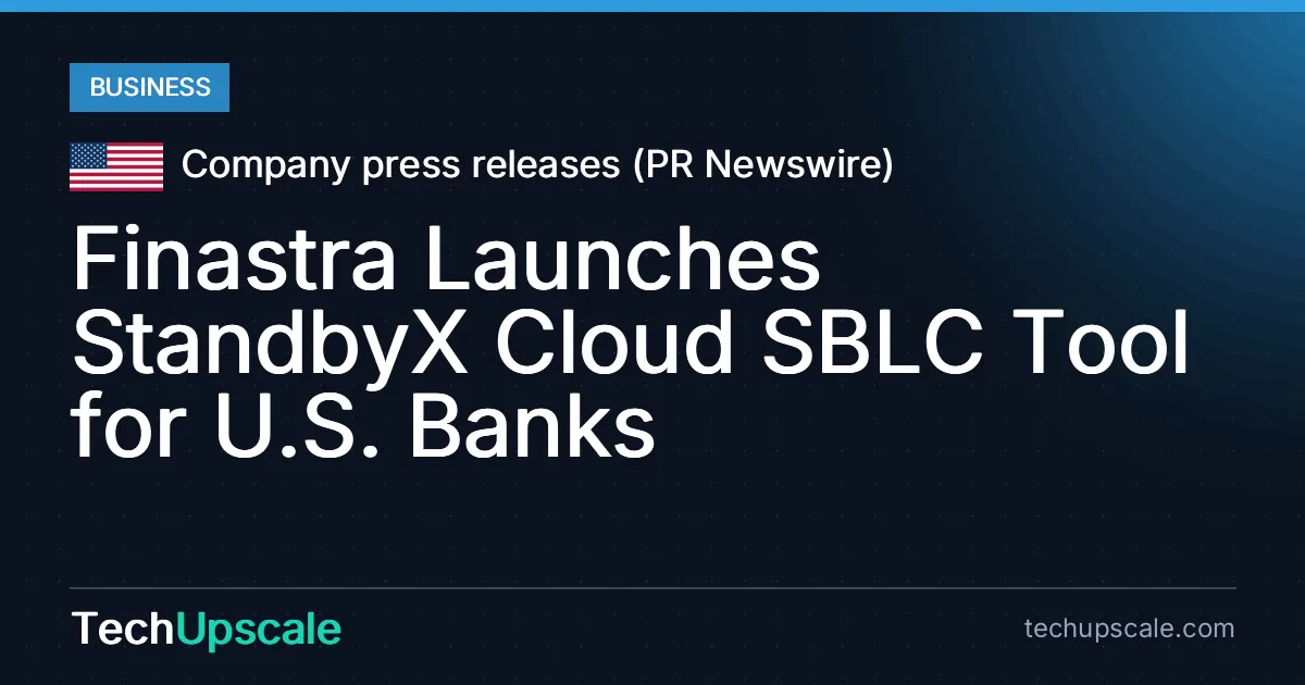 Finastra Launches StandbyX Cloud SBLC Tool for U.S. Banks. Source: Company press releases (PR Newswire)