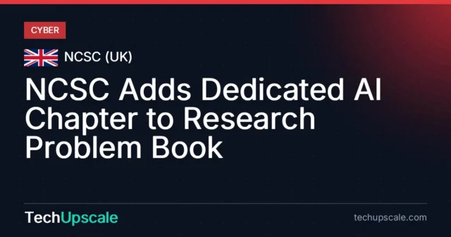 NCSC Adds Dedicated AI Chapter to Research Problem Book. Source: NCSC (UK)