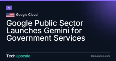 Google Public Sector Launches Gemini for Government Services. Source: Google Cloud