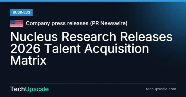 Nucleus Research Releases 2026 Talent Acquisition Matrix. Source: Company press releases (PR Newswire)