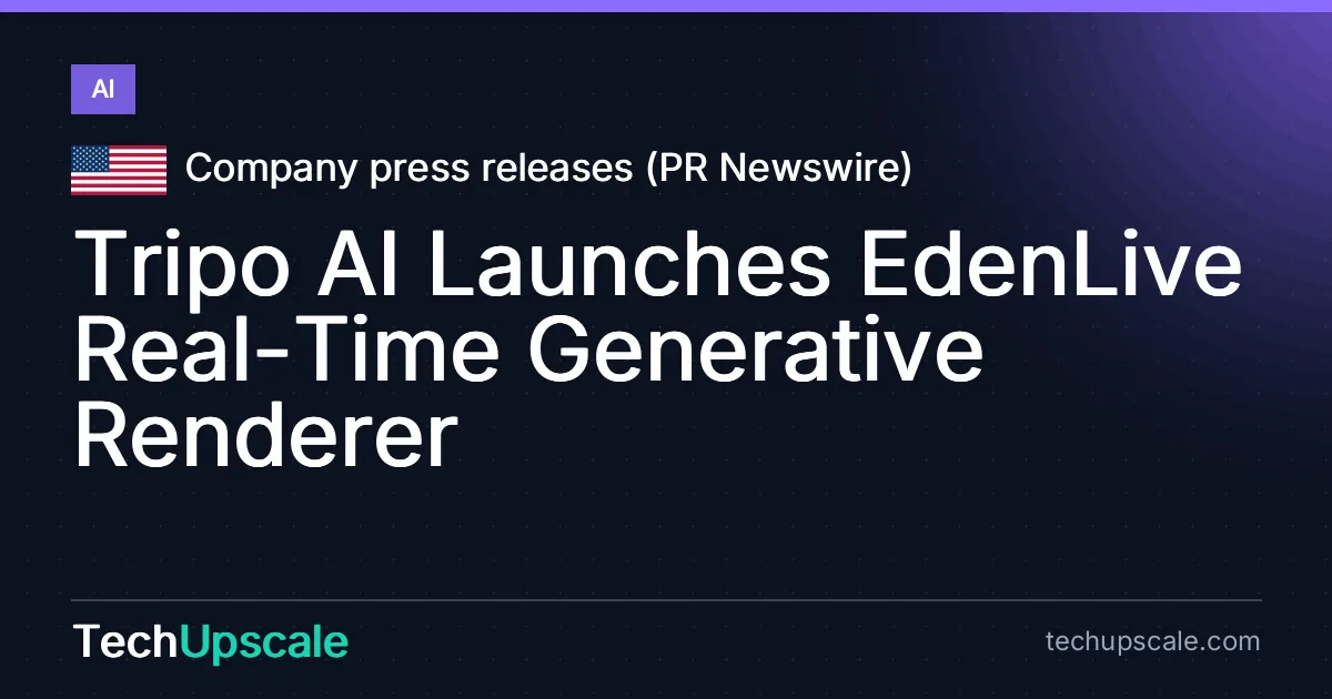 Tripo AI Launches EdenLive Real-Time Generative Renderer. Source: Company press releases (PR Newswire)