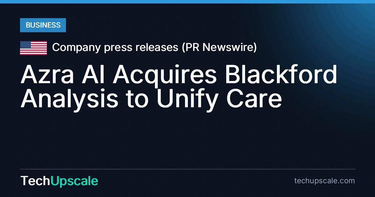 Azra AI Acquires Blackford Analysis to Unify Care. Source: Company press releases (PR Newswire)