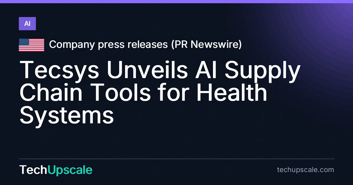 Tecsys Unveils AI Supply Chain Tools for Health Systems. Source: Company press releases (PR Newswire)