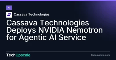 Cassava Technologies Deploys NVIDIA Nemotron for Agentic AI Service. Source: Cassava Technologies