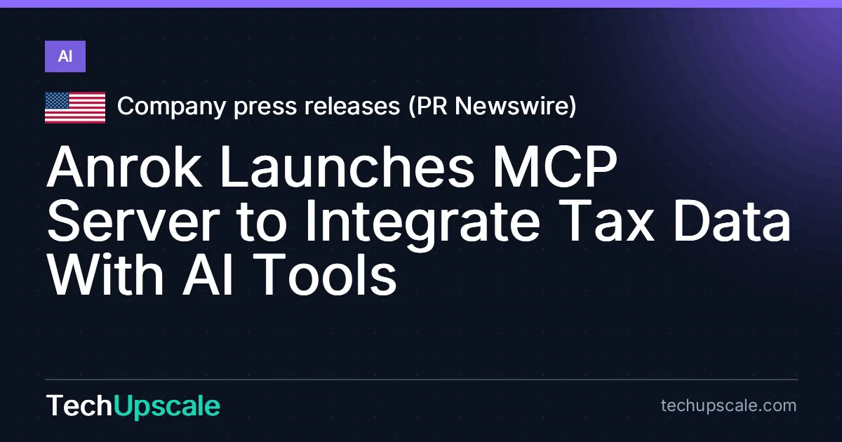 Anrok Launches MCP Server to Integrate Tax Data With AI Tools. Source: Company press releases (PR Newswire)