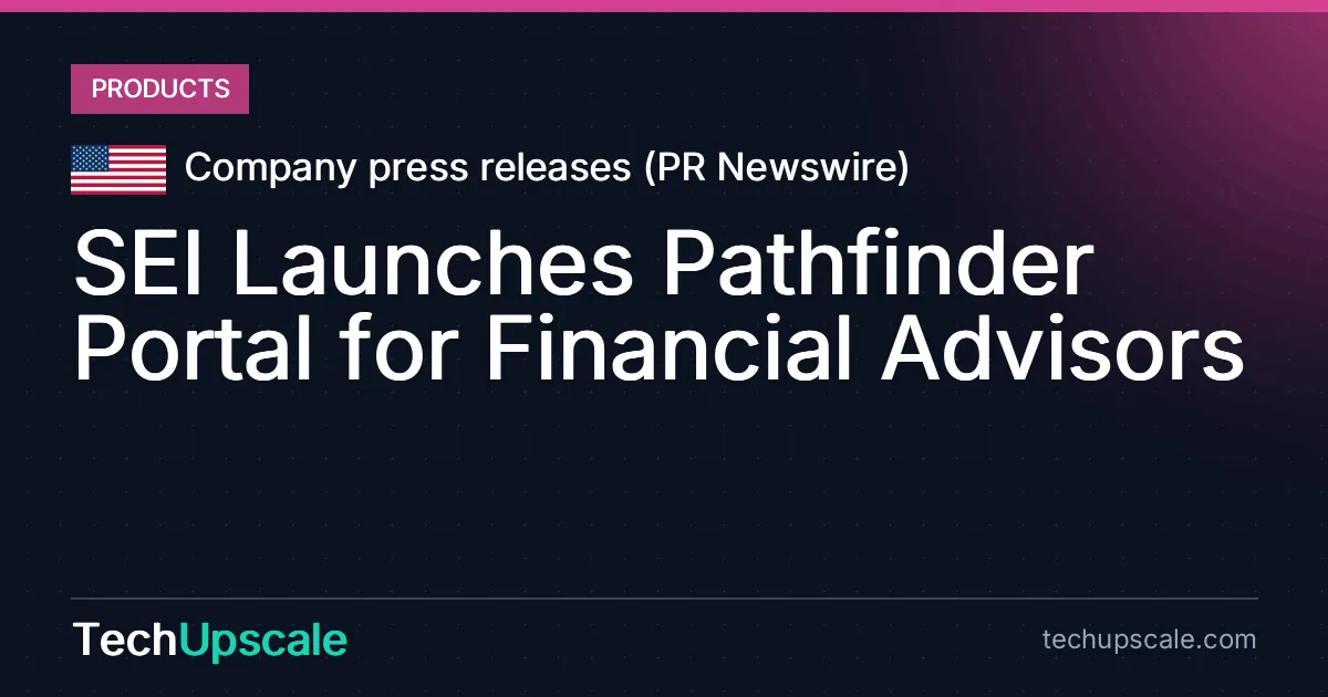SEI Launches Pathfinder Portal for Financial Advisors. Source: Company press releases (PR Newswire)