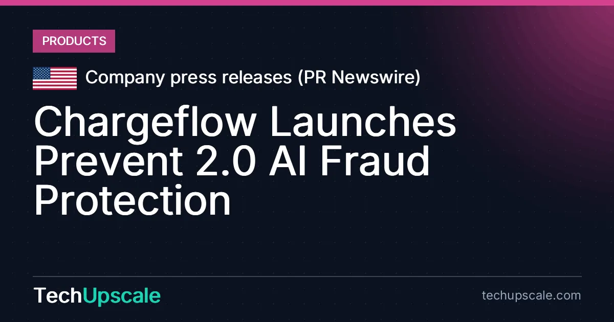 Chargeflow Launches Prevent 2.0 AI Fraud Protection. Source: Company press releases (PR Newswire)