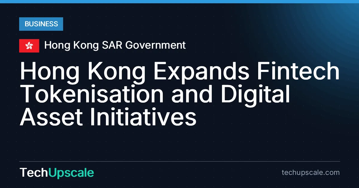 Hong Kong Expands Fintech Tokenisation and Digital Asset Initiatives. Source: Hong Kong SAR Government