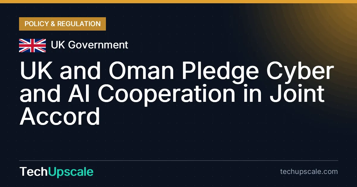 UK and Oman Pledge Cyber and AI Cooperation in Joint Accord. Source: UK Government
