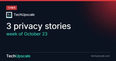 3 privacy stories, week of October 23