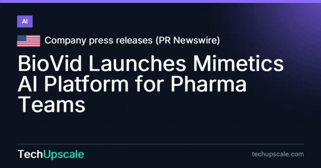 BioVid Launches Mimetics AI Platform for Pharma Teams. Source: Company press releases (PR Newswire)