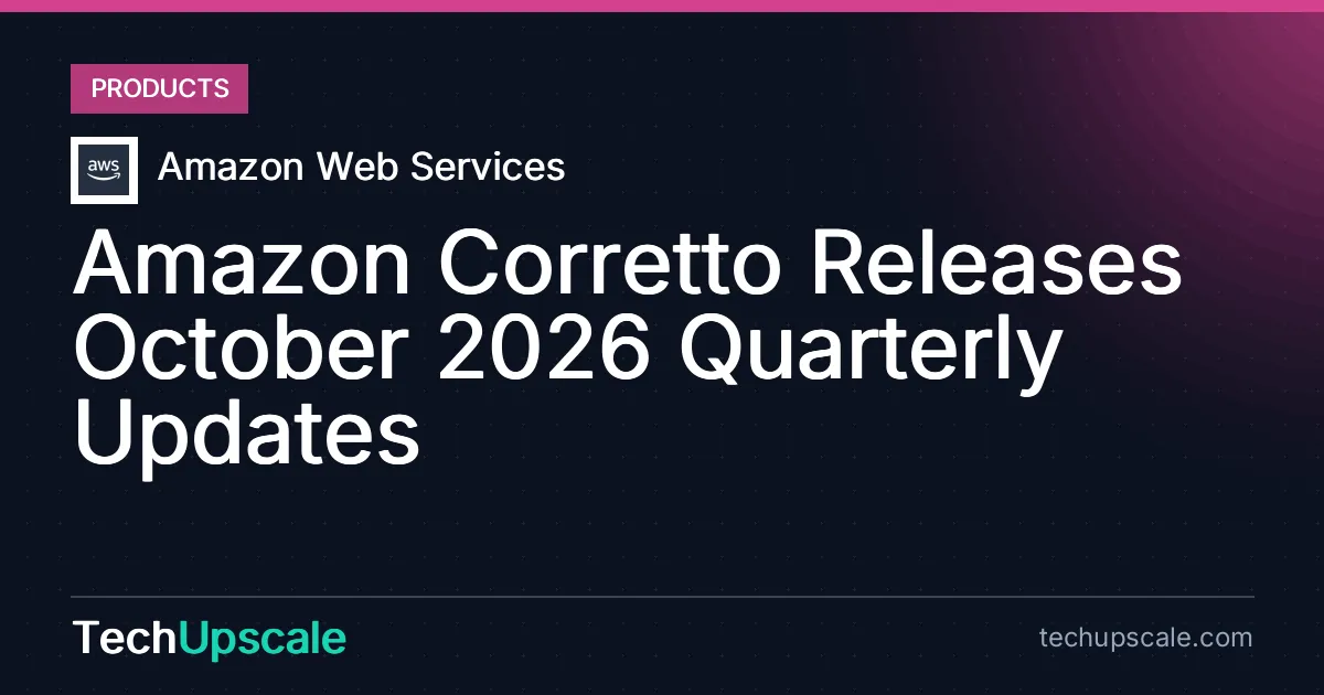 Amazon Corretto Releases October 2026 Quarterly Updates. Source: Amazon Web Services