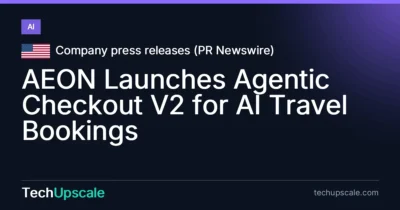 AEON Launches Agentic Checkout V2 for AI Travel Bookings. Source: Company press releases (PR Newswire)