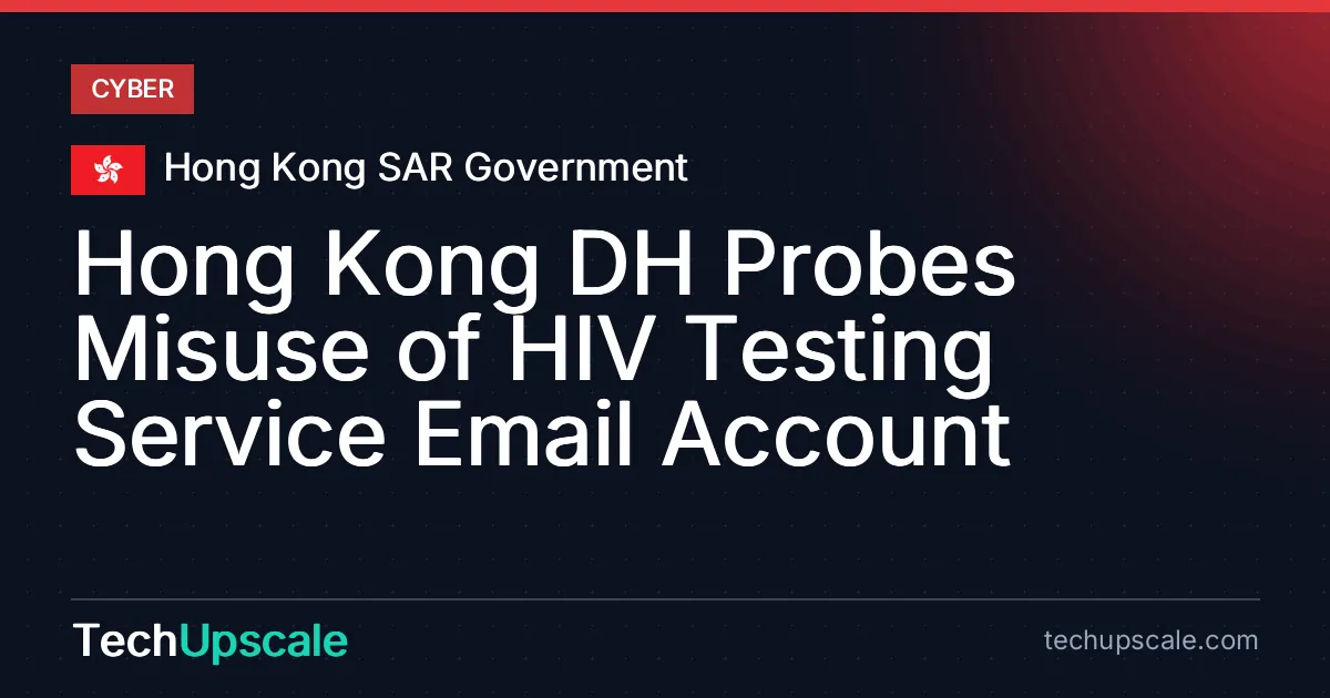 Hong Kong DH Probes Misuse of HIV Testing Service Email Account. Source: Hong Kong SAR Government