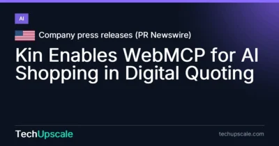 Kin Enables WebMCP for AI Shopping in Digital Quoting. Source: Company press releases (PR Newswire)