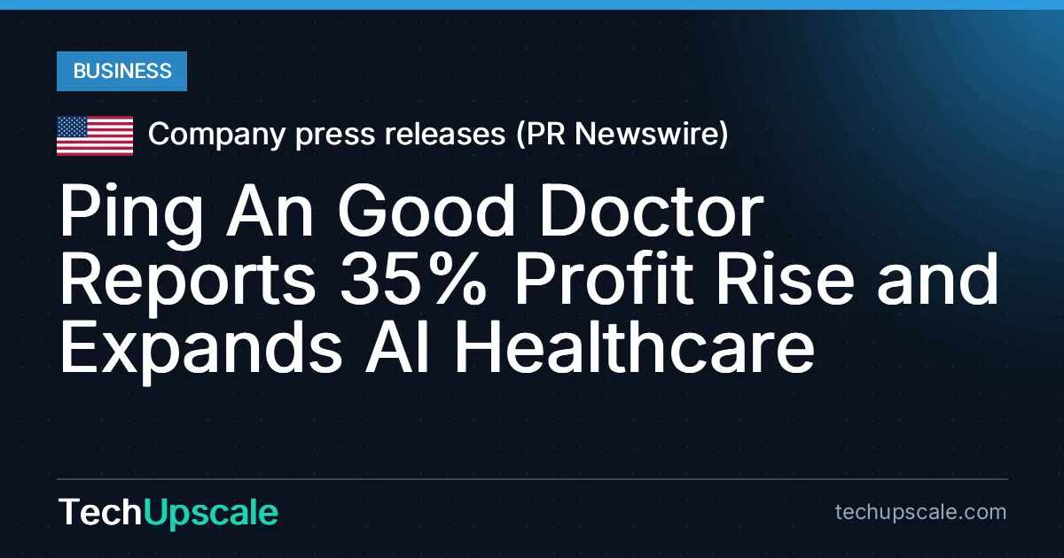Ping An Good Doctor Reports 35% Profit Rise and Expands AI Healthcare. Source: Company press releases (PR Newswire)