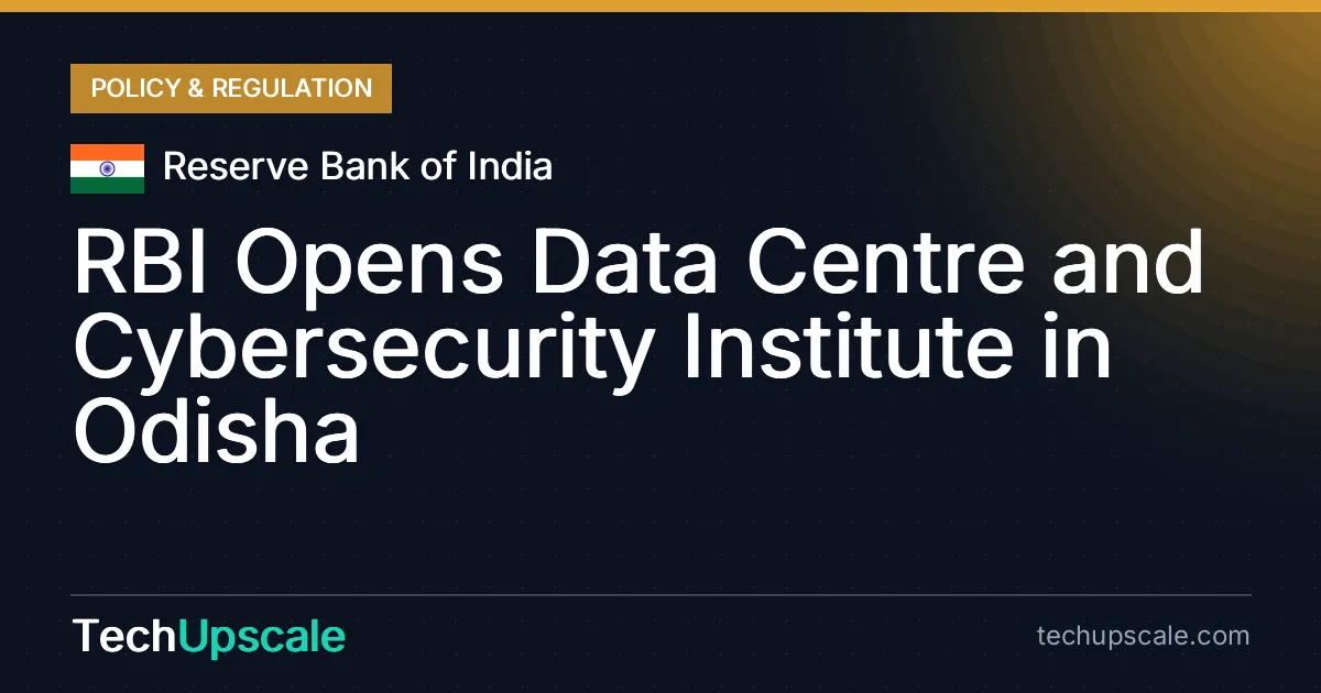 RBI Opens Data Centre and Cybersecurity Institute in Odisha. Source: Reserve Bank of India