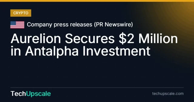 Aurelion Secures $2 Million in Antalpha Investment. Source: Company press releases (PR Newswire)