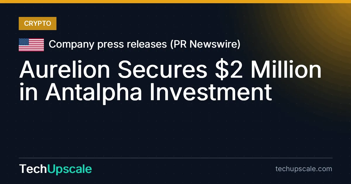 Aurelion Secures $2 Million in Antalpha Investment. Source: Company press releases (PR Newswire)