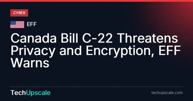Canada Bill C-22 Threatens Privacy and Encryption, EFF Warns. Source: EFF