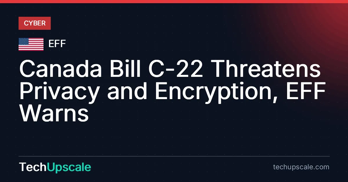 Canada Bill C-22 Threatens Privacy and Encryption, EFF Warns. Source: EFF