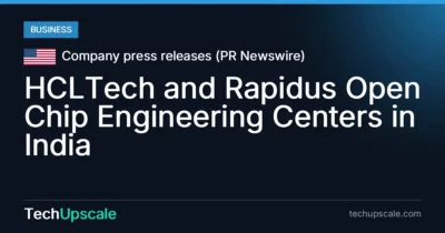 HCLTech and Rapidus Open Chip Engineering Centers in India. Source: Company press releases (PR Newswire)