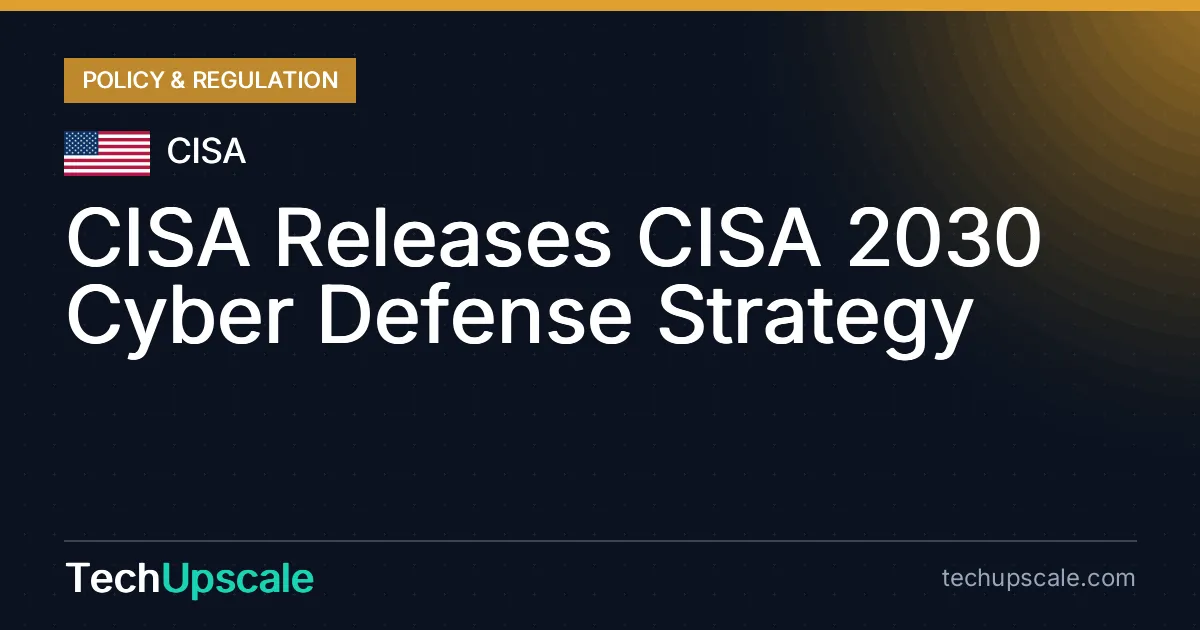 CISA Releases CISA 2030 Cyber Defense Strategy. Source: CISA