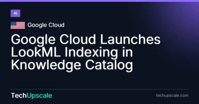 Google Cloud Launches LookML Indexing in Knowledge Catalog. Source: Google Cloud