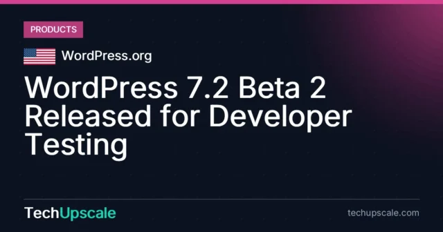 WordPress 7.2 Beta 2 Released for Developer Testing. Source: WordPress.org