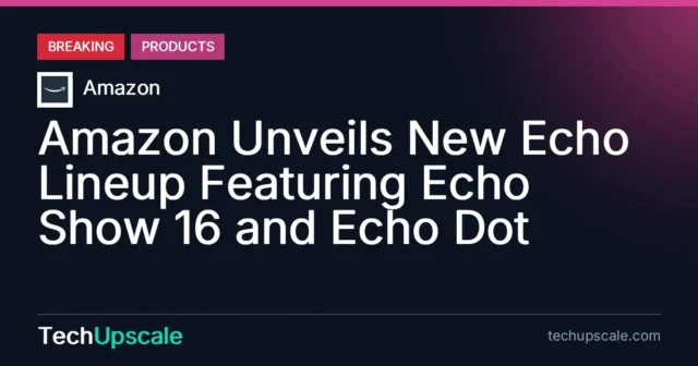 Amazon Unveils New Echo Lineup Featuring Echo Show 16 and Echo Dot. Source: Amazon