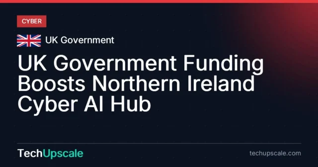UK Government Funding Boosts Northern Ireland Cyber AI Hub. Source: UK Government