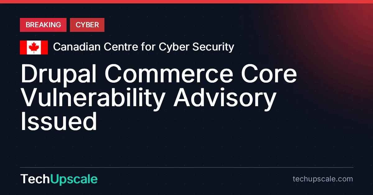 Drupal Commerce Core Vulnerability Advisory Issued. CVE-2026-118539, Source: Canadian Centre for Cyber Security