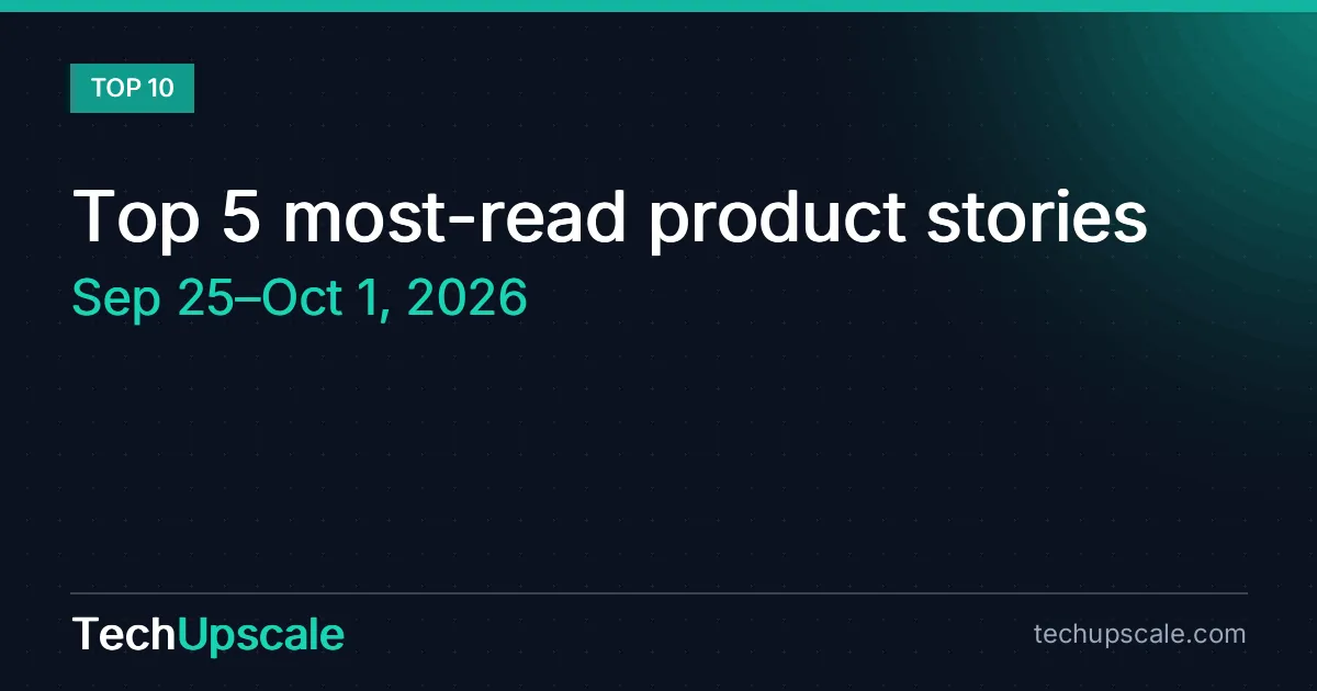 Top 5 most-read product stories, Sep 25–Oct 1, 2026