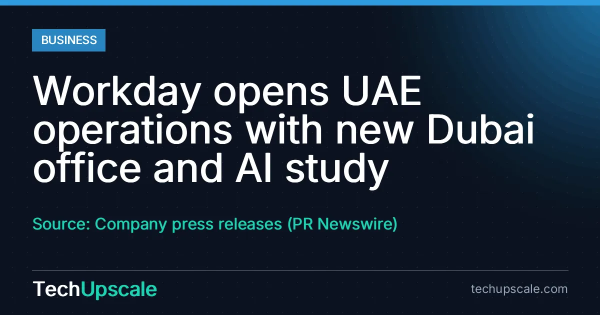 Workday opens UAE operations with new Dubai office and AI study. Source: Company press releases (PR Newswire)