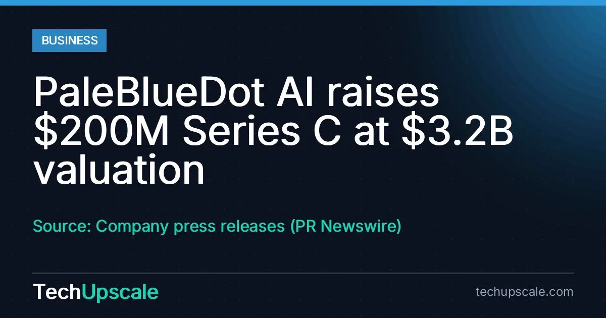 PaleBlueDot AI raises $200M Series C at $3.2B valuation. Source: Company press releases (PR Newswire)