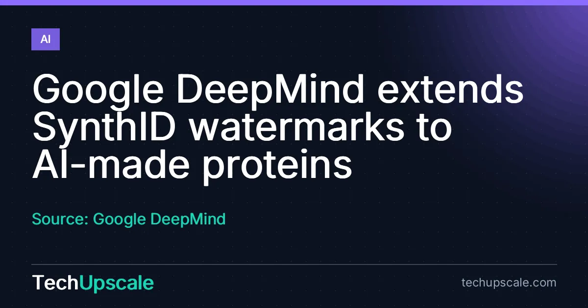 Google DeepMind extends SynthID watermarks to AI-made proteins. Source: Google DeepMind