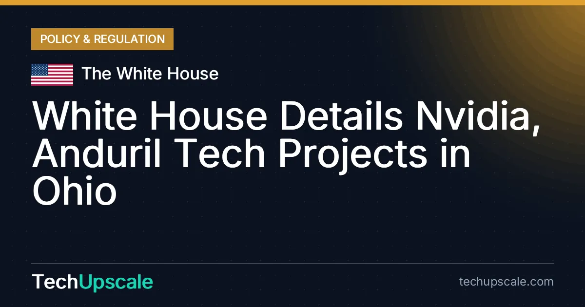 White House Details Nvidia, Anduril Tech Projects in Ohio. Source: The White House
