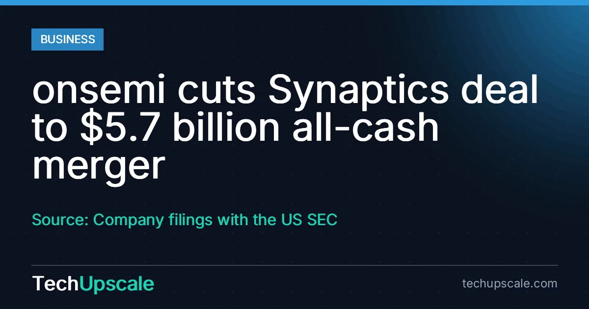 onsemi cuts Synaptics deal to $5.7 billion all-cash merger. Source: Company filings with the US SEC
