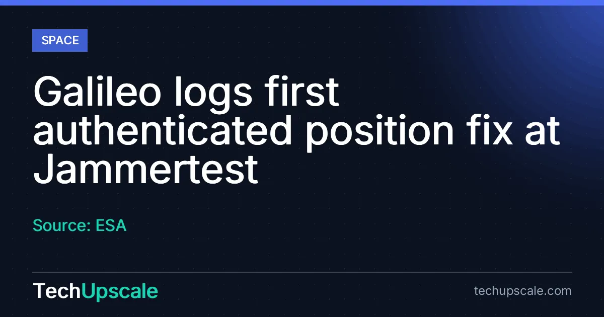 Galileo logs first authenticated position fix at Jammertest. Source: ESA