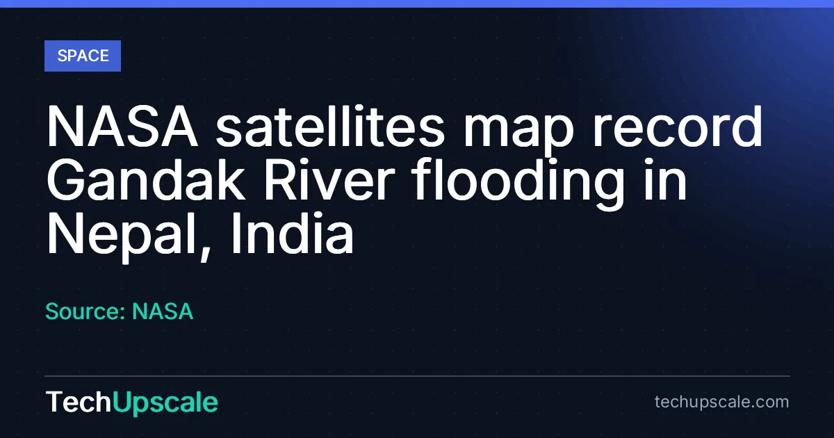 NASA satellites map record Gandak River flooding in Nepal, India. Source: NASA