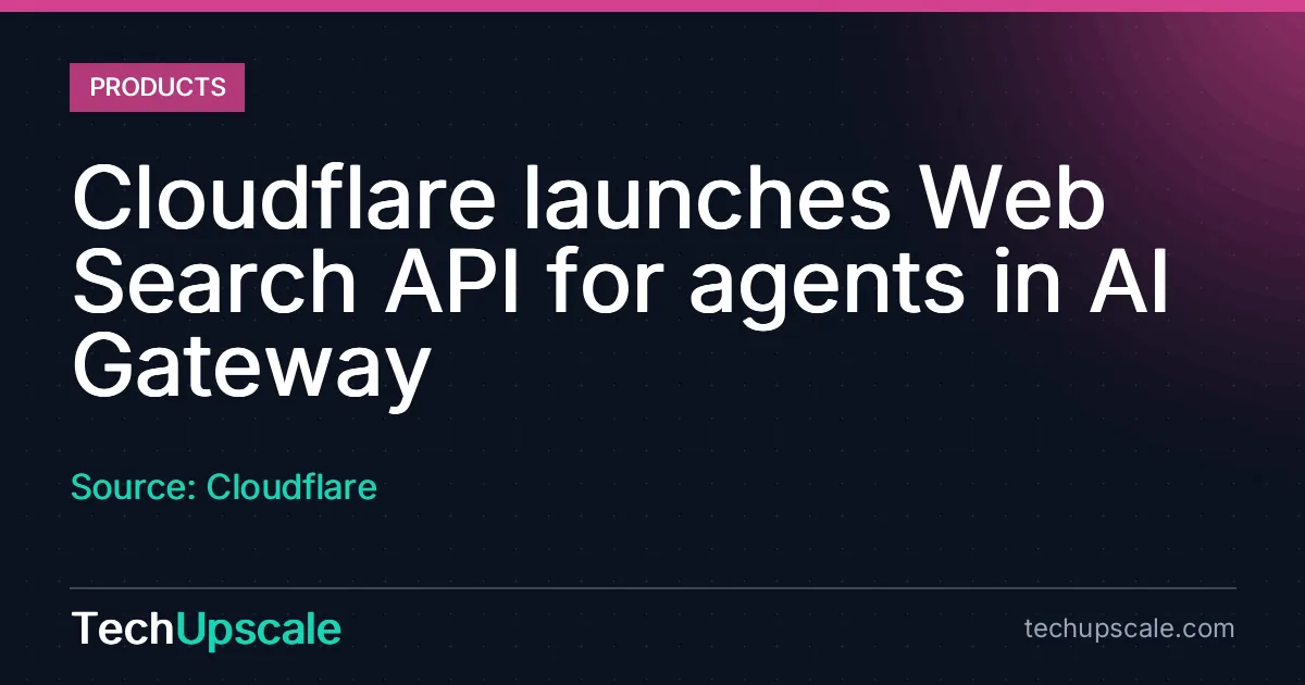 Cloudflare launches Web Search API for agents in AI Gateway. Source: Cloudflare