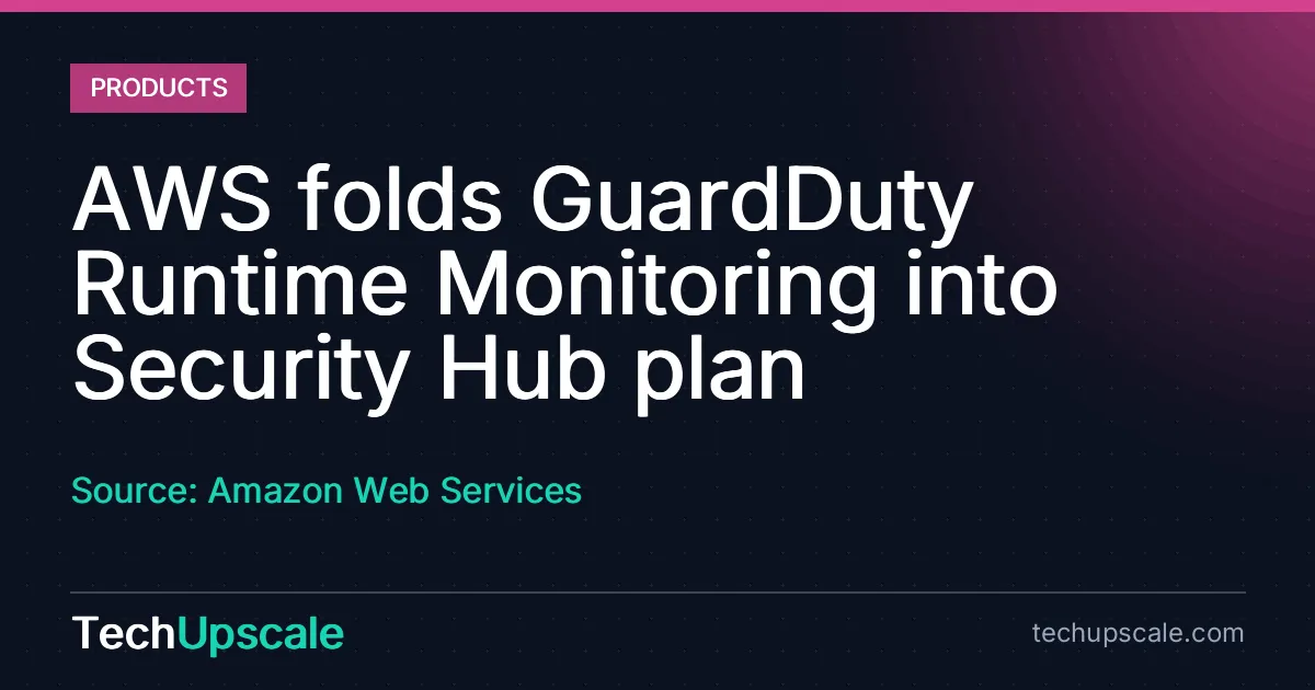 AWS folds GuardDuty Runtime Monitoring into Security Hub plan. Source: Amazon Web Services