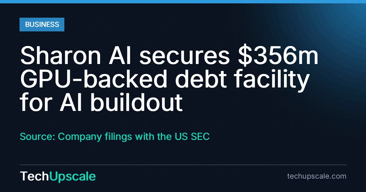 Sharon AI secures $356m GPU-backed debt facility for AI buildout. Source: Company filings with the US SEC