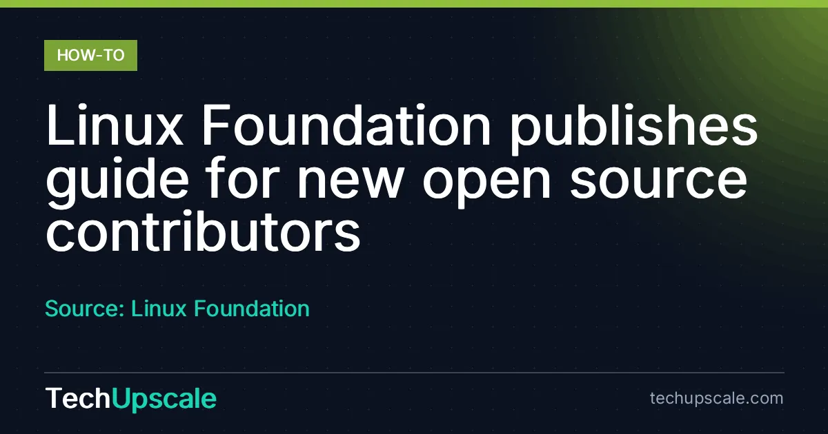 Linux Foundation publishes guide for new open source contributors. Source: Linux Foundation