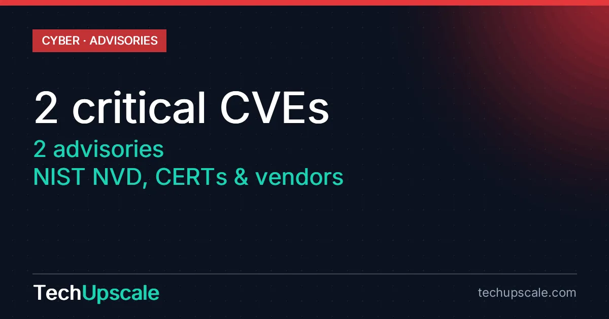 2 critical CVEs, 2 advisories, NIST NVD, CERTs & vendors